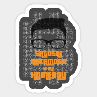 Satoshi Nakamoto is My Homeboy Sticker